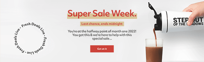 Super Sale Week Starts NOW! 
